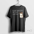 Officials Blind Hamsters Are Lucky Sometimes T-Shirts, Hoodie, Sweatshirt | InkRitualCo.com