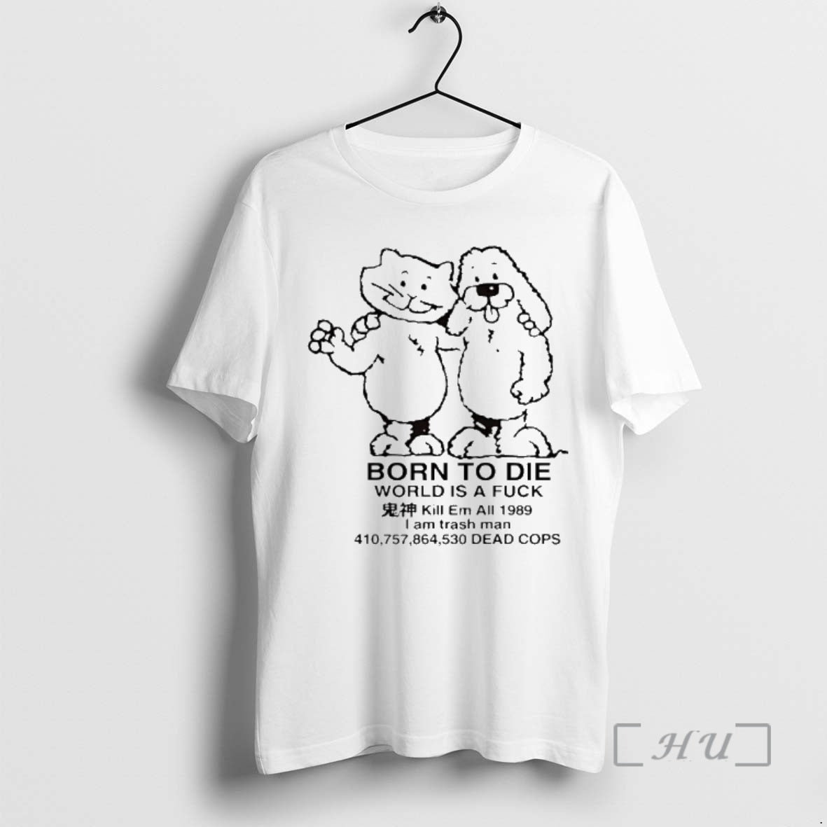 Officials Born To Die World Is A Fck Kill Em All 1989 I Am Trash T-Shirts, Hoodie, Sweatshirt | InkRitualCo.com