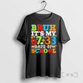 Officials Bruh Its My 67 33 Days Of School 100 Days Of School Premium T-Shirts, Hoodie, Sweatshirt | InkRitualCo.com