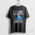 Officials Bye Buddy I Also Hope I Find My Dad Christmas Premium T Shirts Sweater Hoodie, Sweatshirt | InkRitualCo.com
