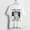Officials Cat I Suffer From That Disorder Where I Speak The Truth And It Pisses T-Shirts, Hoodie, Sweatshirt