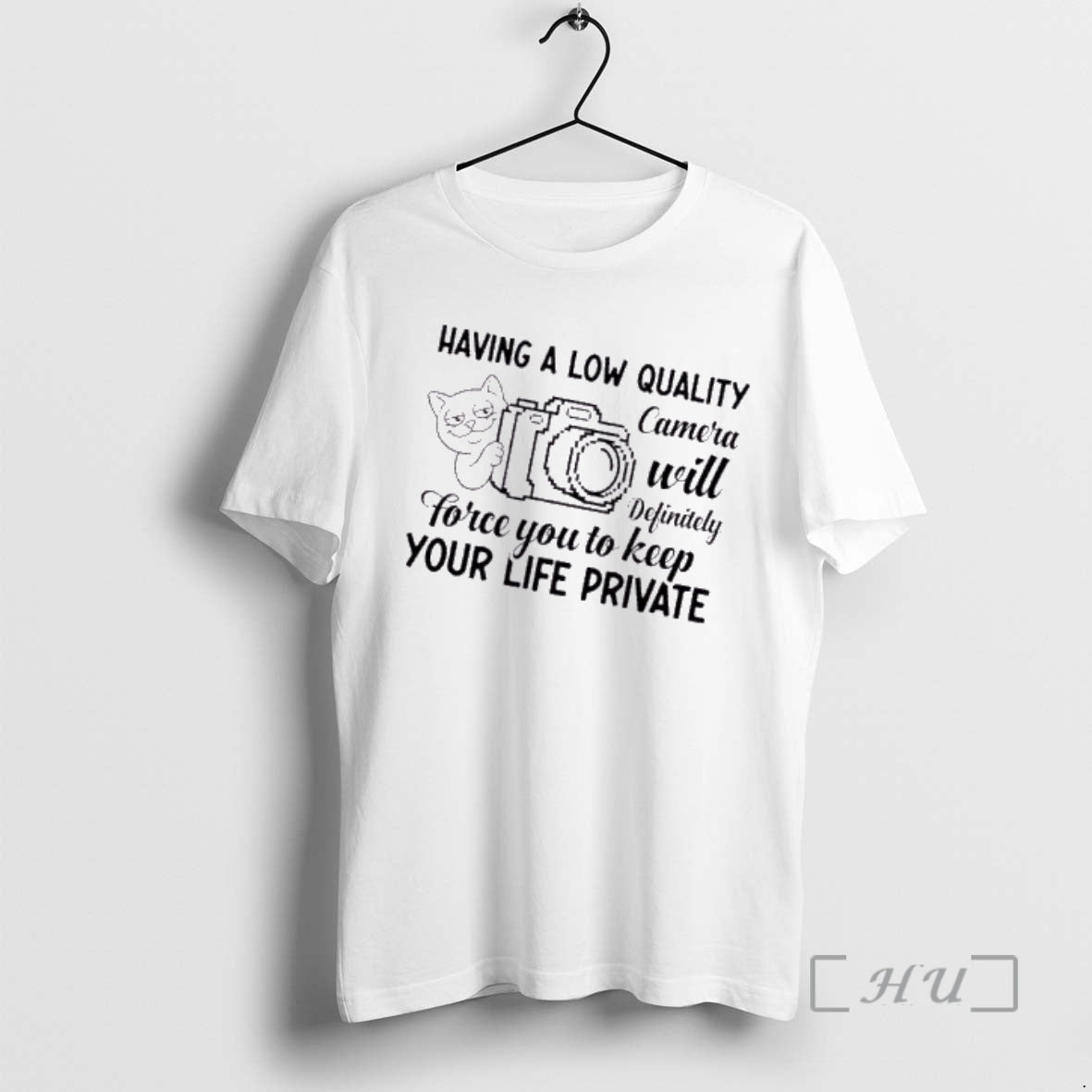 Officials Cat Having A Low Quality Camera Will Definitely Force You To Keep Your Life T-Shirts, Hoodie, Sweatshirt