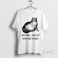 Officials Cat Mother I Am But Skin And Bones T-Shirts, Hoodie, Sweatshirt | InkRitualCo.com