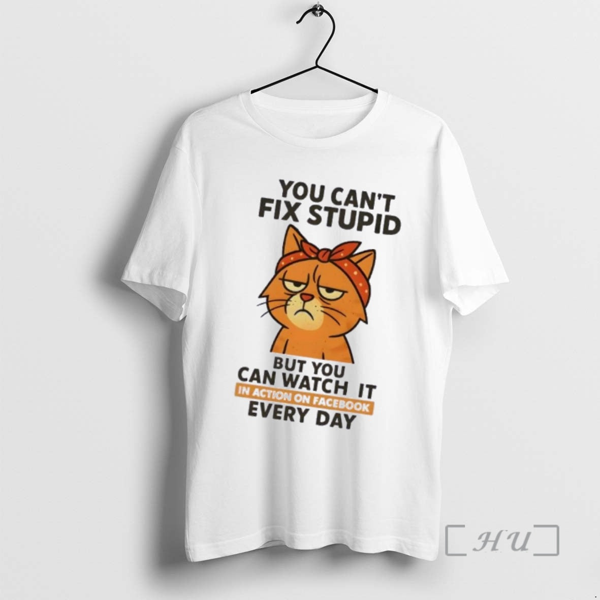 Officials Cat You Cant Fix Stupid But You Can Watch It In Action On Facebook T-Shirts, Hoodie, Sweatshirt | InkRitualCo.com