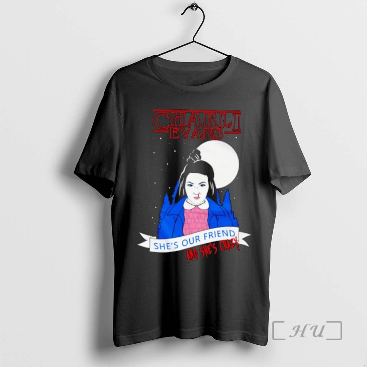 Officials Charli Evans X Strange Things Shes Our Friend And Shes Crazy Premium T Shirts Hoodie, Sweatshirt | InkRitualCo.com