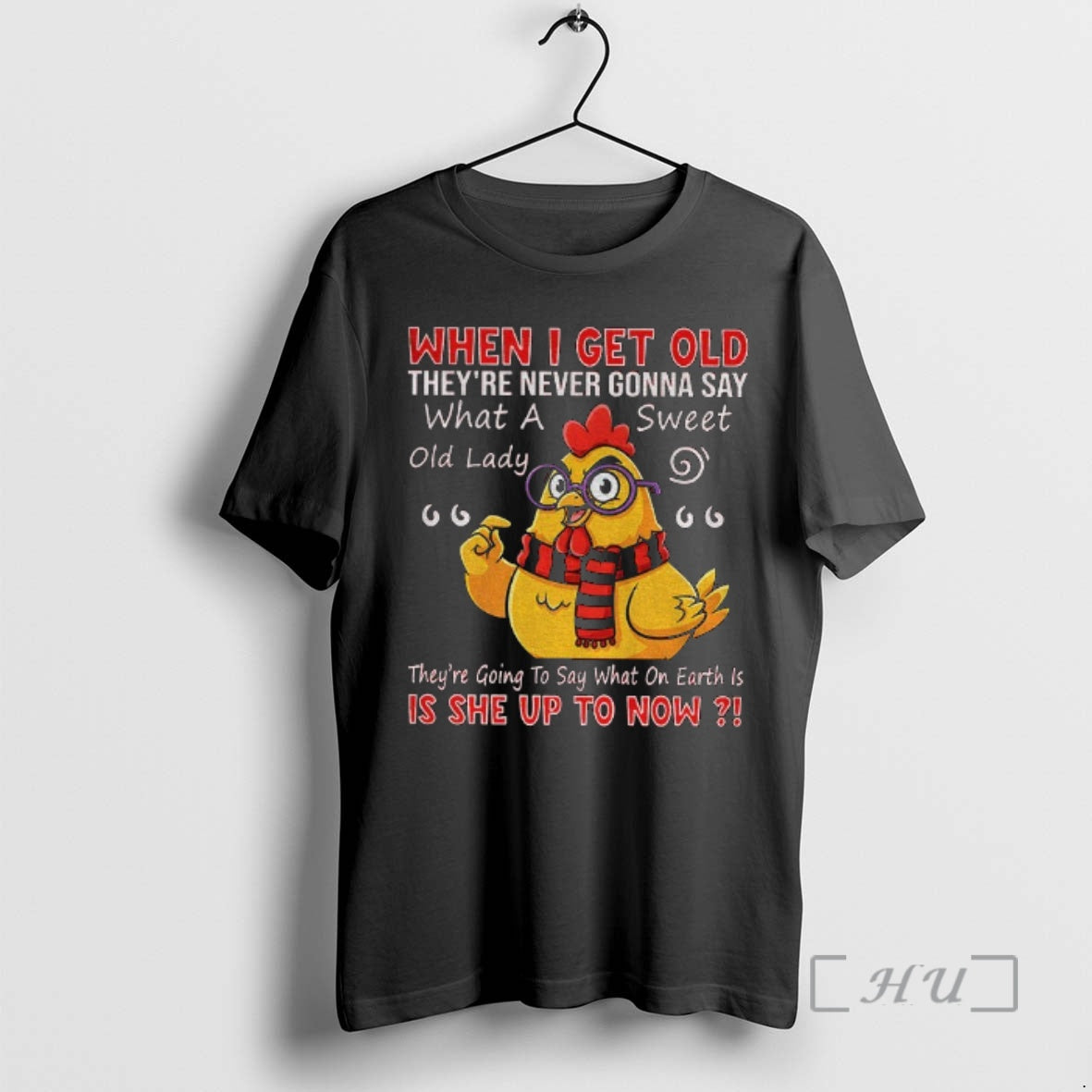 Officials Chicken When I Get Old Theyre Never Gonna Say What A Sweet Old Lady T-Shirts, Hoodie, Sweatshirt | InkRitualCo.com