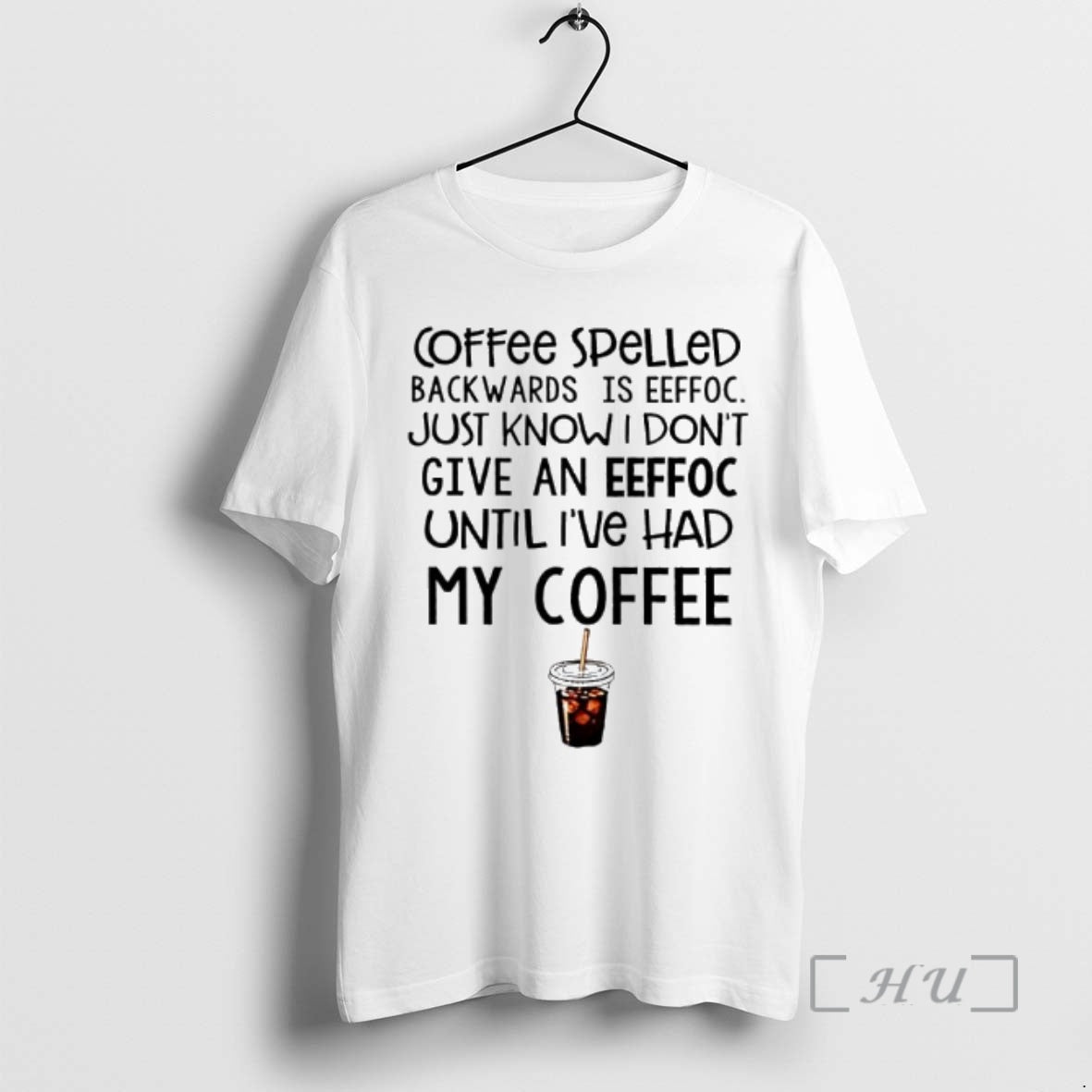 Officials Coffee Spelled Backwards Is Eeffoc Just Know I Dont Give An Eeffoc Until Ive T-Shirts, Hoodie, Sweatshirt