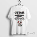 Officials Cow If You Need Me Ill Be Wrapped In Christmas Lights Gotta Remind My T-Shirts, Hoodie, Sweatshirt