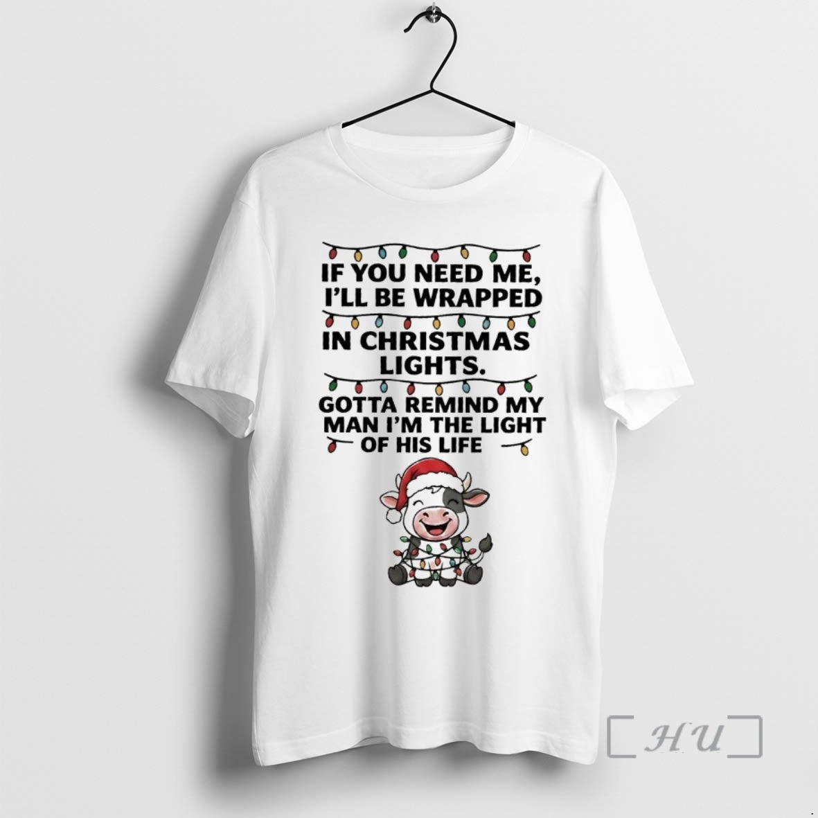 Officials Cow If You Need Me Ill Be Wrapped In Christmas Light Premium T Shirts Hoodie, Sweatshirt | InkRitualCo.com