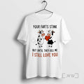 Officials Cow Your Farts Stink But Until They Kill Me I Still Love You Premium T-Shirts, Hoodie, Sweatshirt | InkRitualCo.com