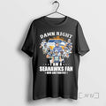 Officials Damn Right Team Player Signature I Am A Seahawks Fan Now And Forever Premium T-Shirts, Hoodie, Sweatshirt