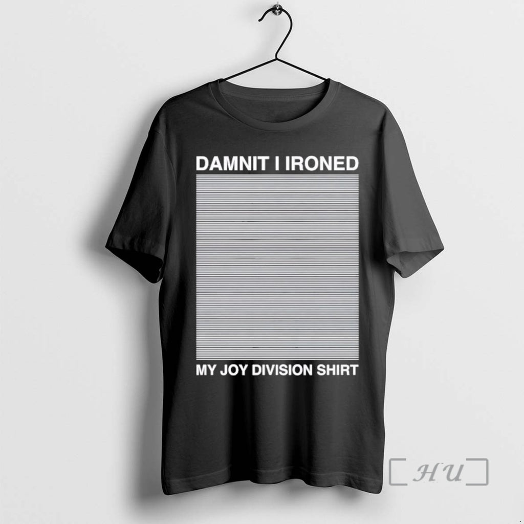 Officials Damnit I Ironed My Joy Division T-Shirts, Hoodie, Sweatshirt | InkRitualCo.com