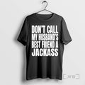 Officials Dont Call My Husbands Best Friend A Jackass T-Shirts, Hoodie, Sweatshirt | InkRitualCo.com