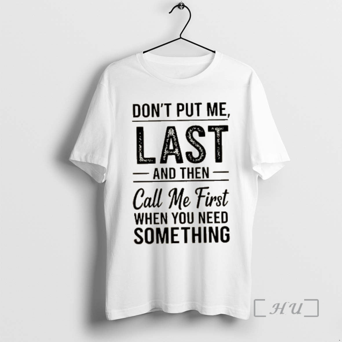 Officials Dont Put Me Last And Then Call Me First When You Need Something Text T-Shirts, Hoodie, Sweatshirt | InkRitualCo.com