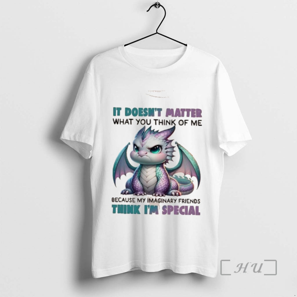 Officials Dragon It Doesnt Matter What You Think Of Me Because My Imaginary Friends Think T-Shirts, Hoodie, Sweatshirt