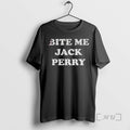 Officials Drainmaker Bite Me Jack Perry T-Shirts, Hoodie, Sweatshirt | InkRitualCo.com