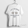 Officials Drink Em Dry Lift _e2_80_98em High And Drain _e2_80_98em Dry Premium T Shirts Sweater Hoodie, Sweatshirt