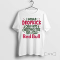 Officials Dropkick Christmas Tree I Would Dropkick A Child Into A Christmas Tree For T-Shirts, Hoodie, Sweatshirt