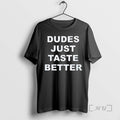 Officials Dudes Just Taste Better T-Shirts, Hoodie, Sweatshirt | InkRitualCo.com