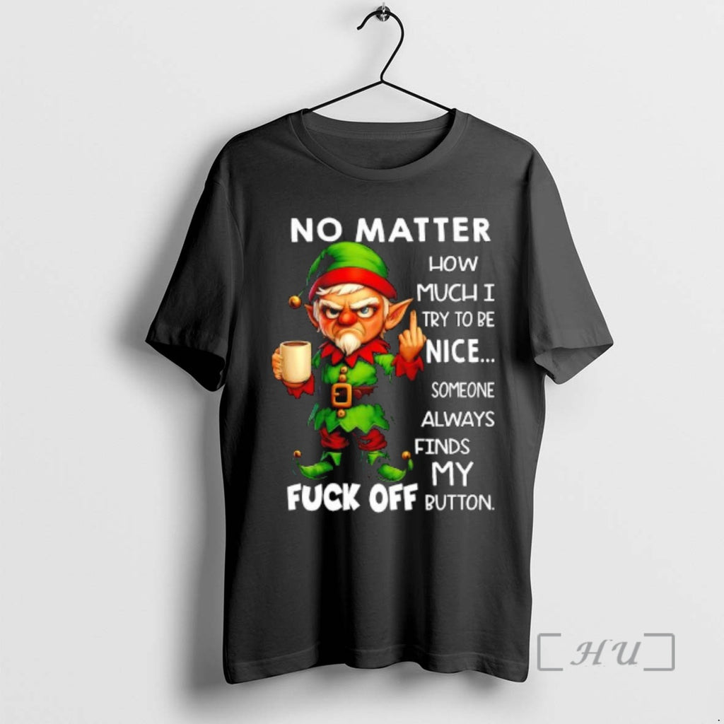 Officials Elf No Matter How Much I Try To Be Nice Someone Always Finds My T-Shirts, Hoodie, Sweatshirt | InkRitualCo.com