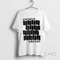 Officials Enough Aiready T-Shirts, Hoodie, Sweatshirt | InkRitualCo.com
