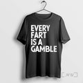 Officials Every Fart Is A Gamble Funny T-Shirts, Hoodie, Sweatshirt | InkRitualCo.com