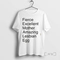 Fierce Excellent Mother Amazing Lesbian Egg T-Shirts, Hoodie, Sweatshirt | InkRitualCo.com