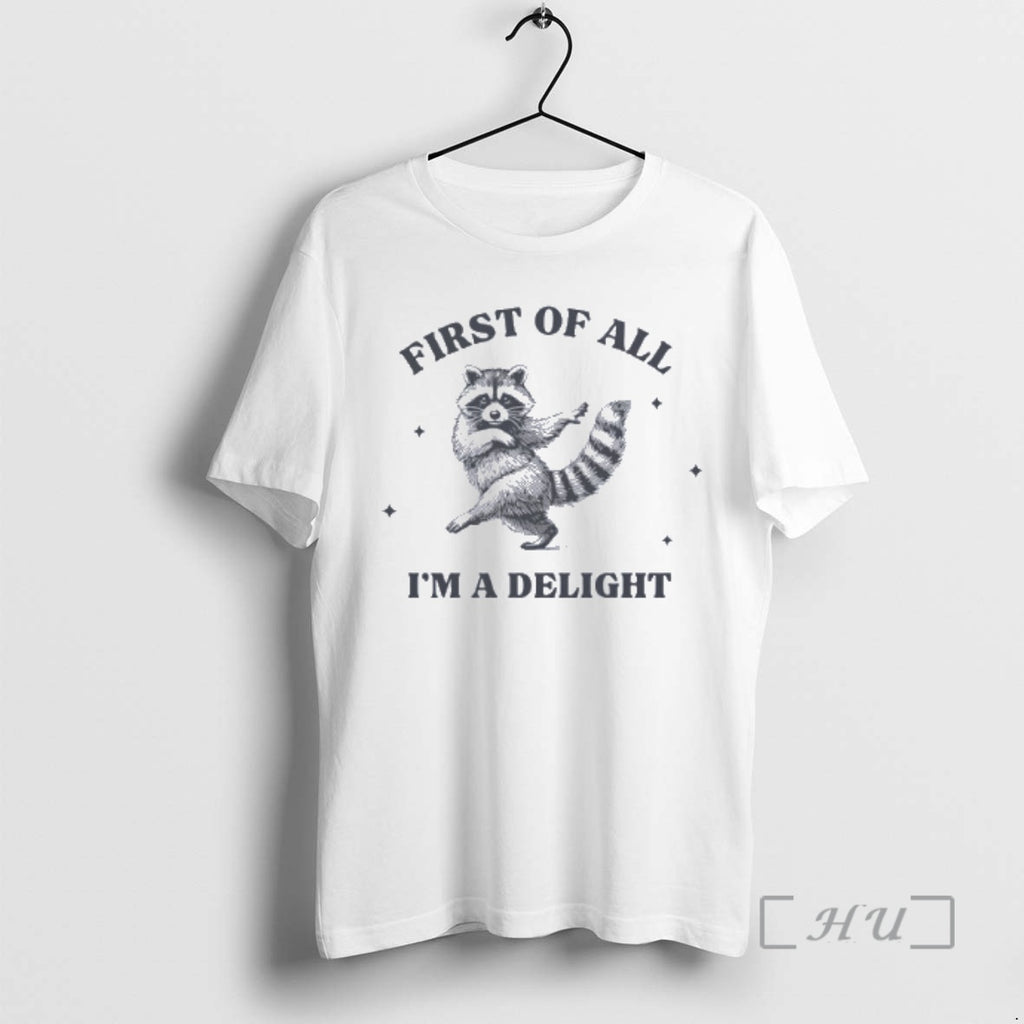 Officials First Of All Im A Delight Raccoon T-Shirts, Hoodie, Sweatshirt | InkRitualCo.com