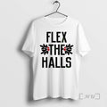 Officials Flex The Halls T-Shirts, Hoodie, Sweatshirt | InkRitualCo.com