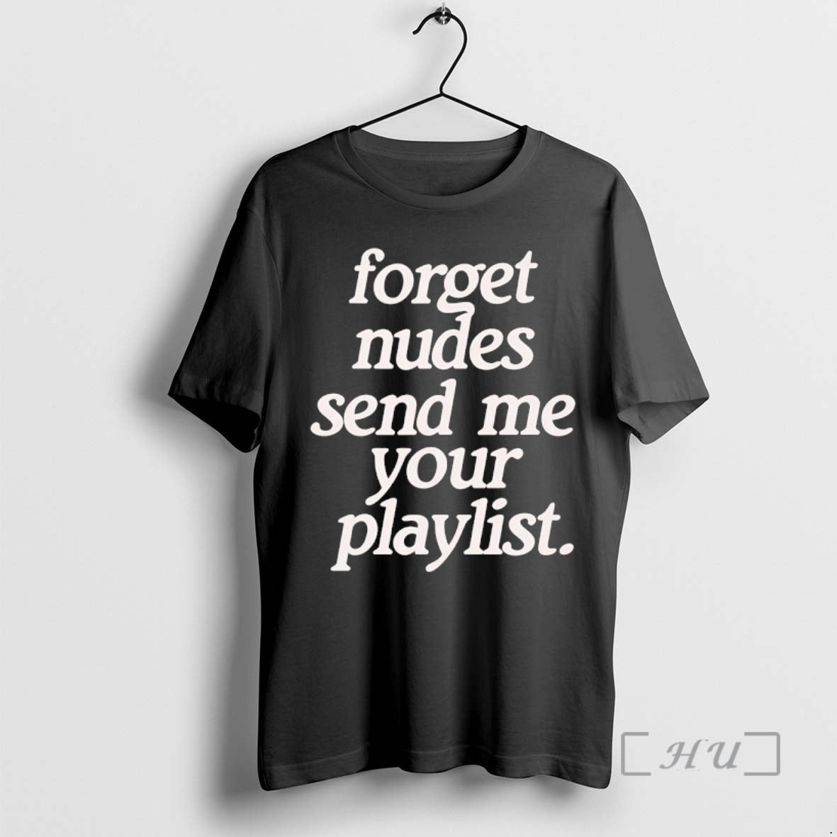 Officials Forget Nudes Send Me Your Playlist T-Shirts, Hoodie, Sweatshirt | InkRitualCo.com