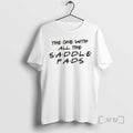 Officials Friends The One With All The Saddle Pads T-Shirts, Hoodie, Sweatshirt | InkRitualCo.com