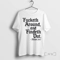 Officials Fucketh Around Findeth Out T-Shirts, Hoodie, Sweatshirt