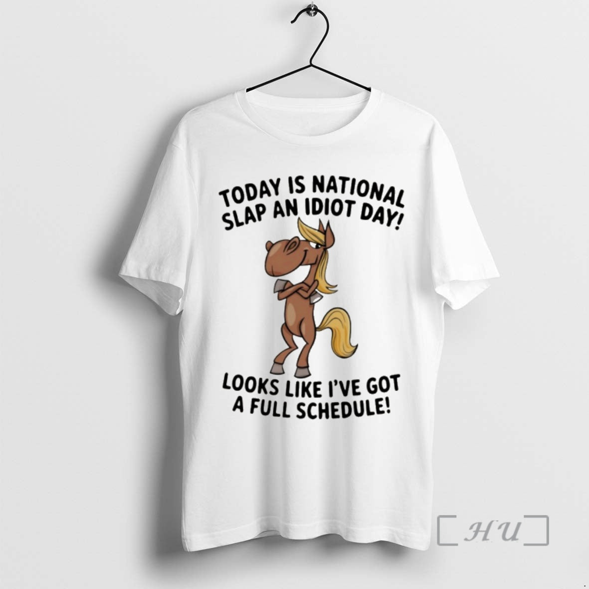 Officials Funny Horse Today Is National Slap An Idiot Day Looks Like Ive Got T-Shirts, Hoodie, Sweatshirt | InkRitualCo.com