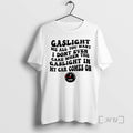 Officials Gaslight Me All You Want I Dont Even Care When The Gaslight My Car T-Shirts, Hoodie, Sweatshirt | InkRitualCo.com