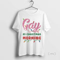 Officials Gay As Christmas Morning Ornaments T-Shirts, Hoodie, Sweatshirt | InkRitualCo.com