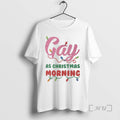 Officials Gay As Christmas Morning T-Shirts, Hoodie, Sweatshirt | InkRitualCo.com