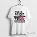 Officials Get In Loser Were Dismantling White Supremacy T-Shirts, Hoodie, Sweatshirt | InkRitualCo.com