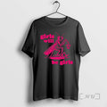 Officials Girls Will Be Girls T-Shirts, Hoodie, Sweatshirt | InkRitualCo.com