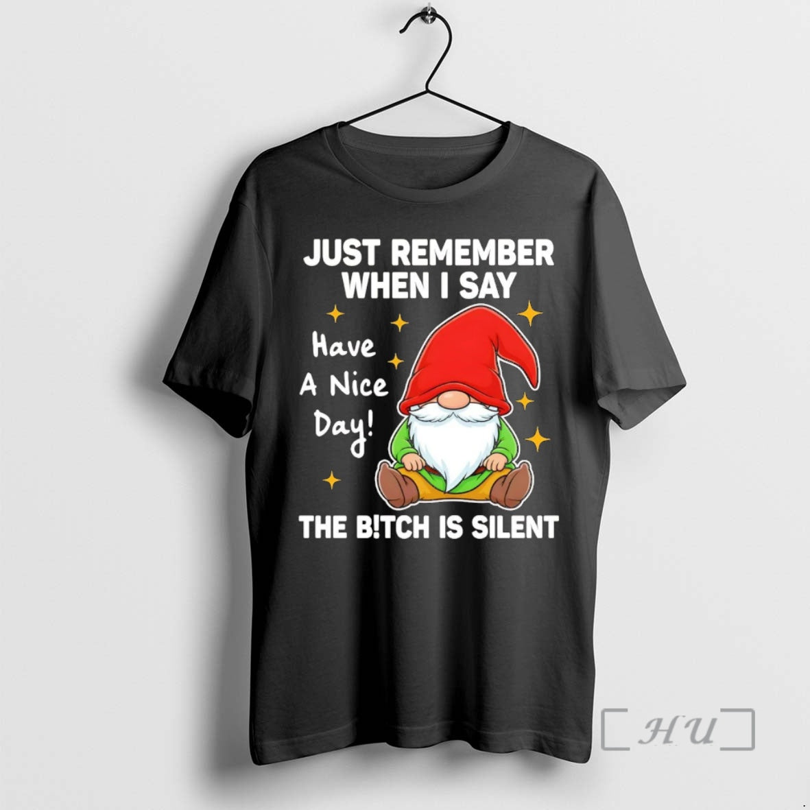 Officials Gnome Just Remember When I Say Have A Nice Day The Bitch Is Silent T-Shirts, Hoodie, Sweatshirt | InkRitualCo.com