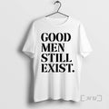Officials Good Men Still Exist T-Shirts, Hoodie, Sweatshirt | InkRitualCo.com
