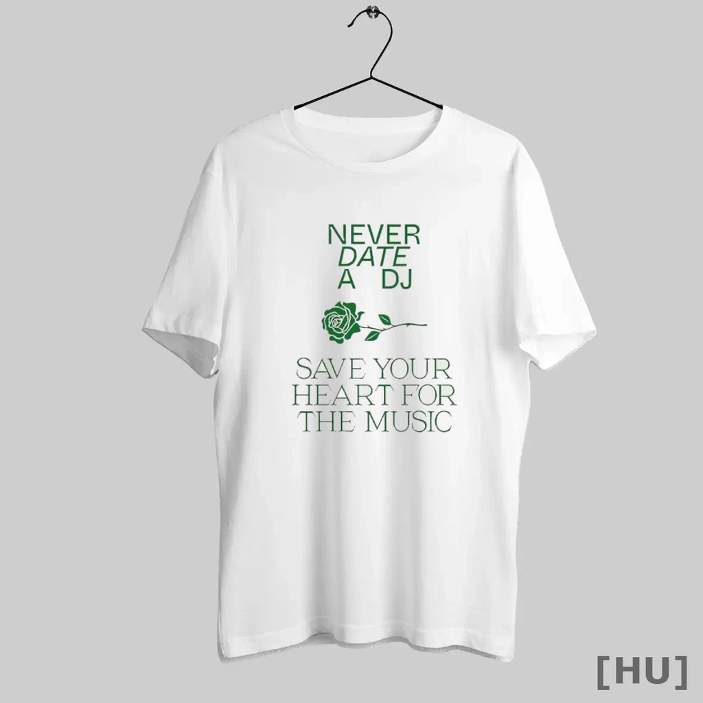 Officials Green Rose Never Date A Dj Save Your Heart For The Music T-Shirts, Hoodie, Sweatshirt | InkRitualCo.com