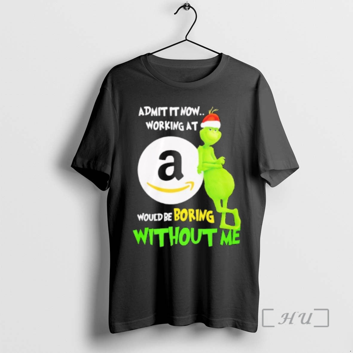Officials Grinch Admit It Now Working At Amazon Would Be Boring Without Me Premium T-Shirts, Hoodie, Sweatshirt