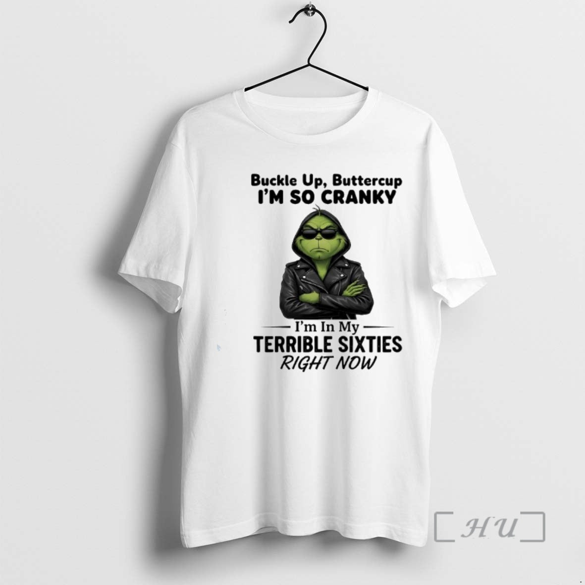 Officials Grinch Buckle Up Buttercup Im So Cranky Im In My Terrible Sixties Premium T-Shirts, Hoodie, Sweatshirt