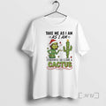 Officials Grinch Cactus Take Me As I Am As I Am Otherwise Go Climb T-Shirts, Hoodie, Sweatshirt | InkRitualCo.com
