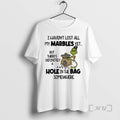 Officials Grinch I Havent Lost All My Marbles Yet T-Shirts, Hoodie, Sweatshirt | InkRitualCo.com
