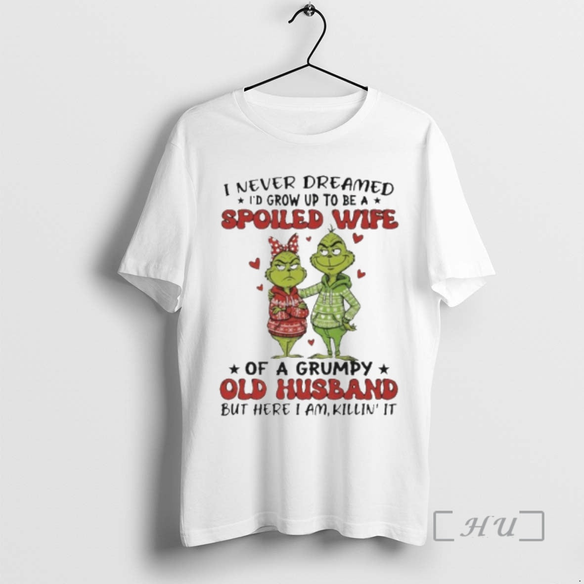 Officials Grinch I Never Dreamed Id Grow Up To Be A Spoiled Wife Premium T-Shirts, Hoodie, Sweatshirt | InkRitualCo.com