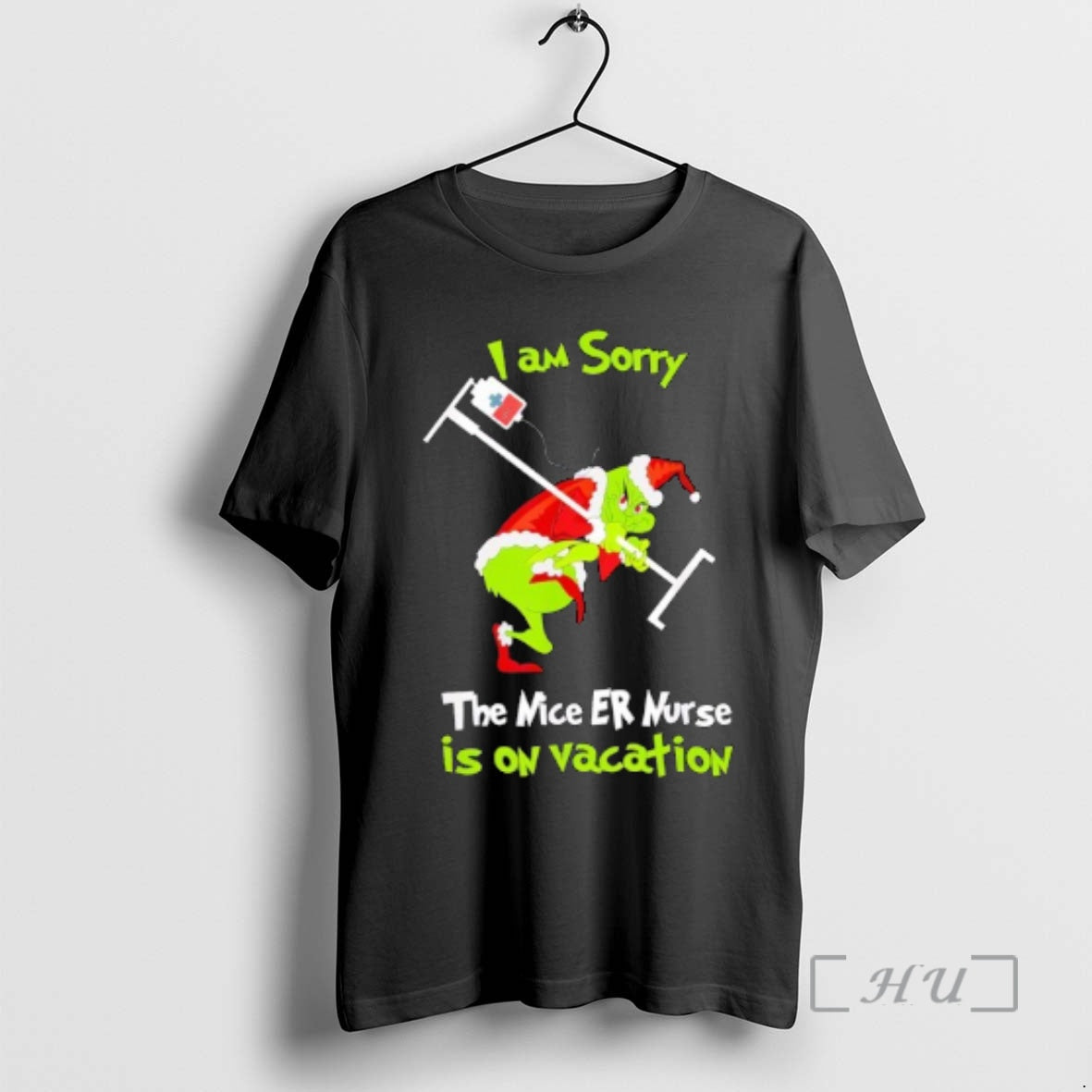 Officials Grinch I Am Sorry Nice Emergency Nurse Er Christmas Is On Vacation Premium T-Shirts, Hoodie, Sweatshirt