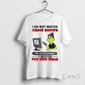 Officials Grinch I Do Not Watch Crime Shows For Entertainment I Watch For New Ideas T-Shirts, Hoodie, Sweatshirt