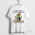 Officials Grinch I Dont Have A Bucket List But My Fuck It List Christmas Premium T-Shirts, Hoodie, Sweatshirt