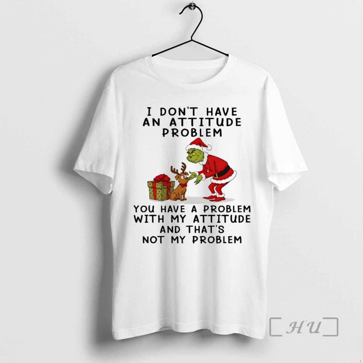Officials Grinch I Dont Have An Attitude Problem Not My Problem Christmas Premium T Shirts Hoodie, Sweatshirt